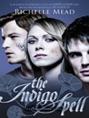 The Indigo Spell (eBook): Vampire Academy: Bloodlines Series, Book 3